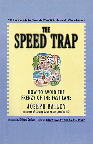 The Speed Trap (How to Avoid the Frenzy of the Fast Lane) by Joseph Bailey, 9780062515896