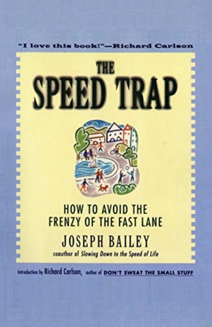 The Speed Trap (How to Avoid the Frenzy of the Fast Lane) by Joseph Bailey, 9780062515896
