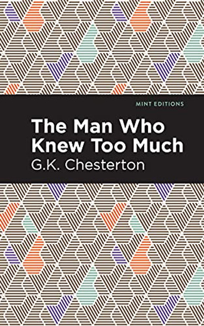 The Man Who Knew Too Much - 9781513280523 by G. K. Chesterton, Mint Editions, 9781513280523