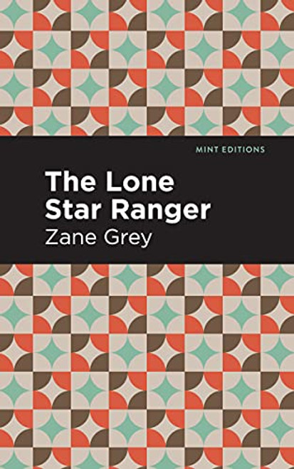The Lone Star Ranger - 9781513206554 by Zane Grey, Mint Editions, 9781513206554
