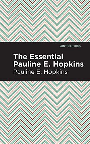 The Essential Pauline E. Hopkins by Pauline E. Hopkins, Mint Editions, 9781513209111