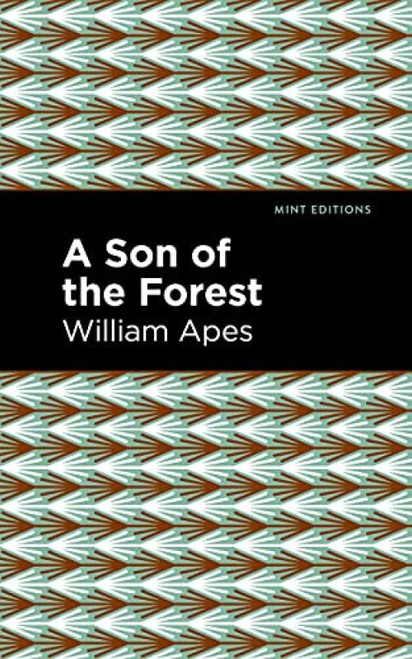 A Son of the Forest (The Experience of William Apes) - 9781513283371 by William Apes, Mint Editions