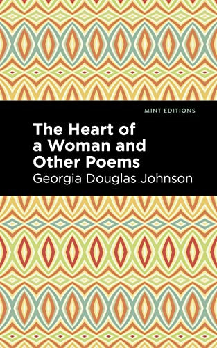 The Heart of a Woman and Other Poems by Georgia Douglas Johnson, Mint Editions, 9781513290683