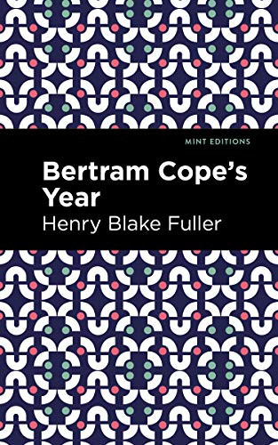 Betram Cope's Year - 9781513295305 by Henry Blake Fuller, Mint Editions, 9781513295305