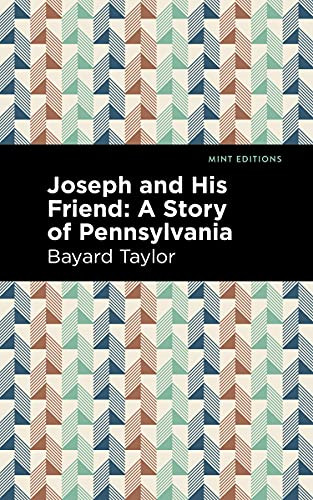 Joseph and His Friend (A Story of Pennslyvania) by Bayard Taylor, Mint Editions, 9781513295350