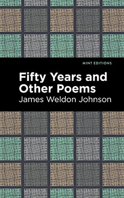 Fifty Years and Other Poems by James Weldon Johnson, Mint Editions, 9781513295442