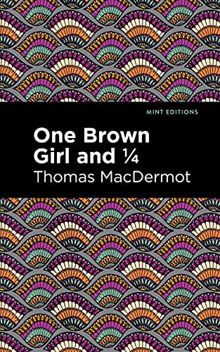 One Brown Girl and 1/4 by Thomas MacDermot, Mint Editions, 9781513209401