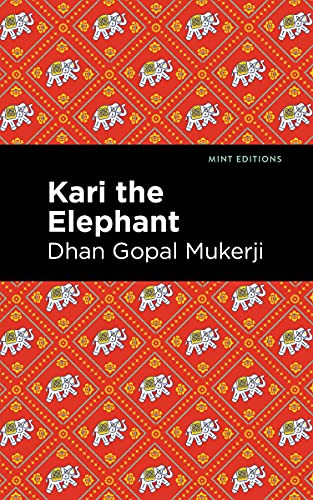 Kari the Elephant by Dhan Gopal Mukerji, Mint Editions, 9781513299969