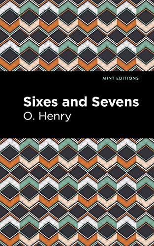Sixes and Sevens - 9781513205366 by O. Henry, Mint Editions, 9781513205366