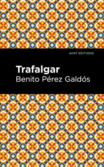 Trafalgar - 9781513132785 by Benito Pérez Galdós, Mint Editions, 9781513132785