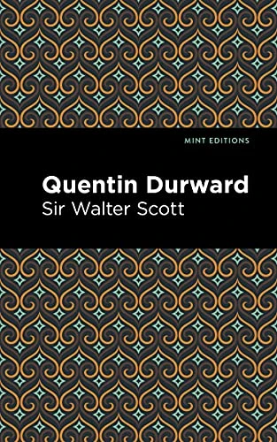 Quentin Durward - 9781513205700 by Sir Walter Scott, Mint Editions, 9781513205700