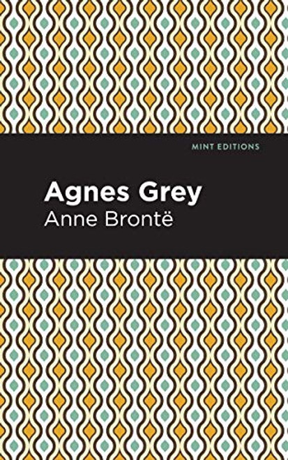 Agnes Grey - 9781513208213 by Anne Bronte, Mint Editions, 9781513208213