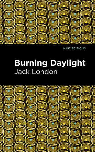 Burning Daylight - 9781513134130 by Jack London, Mint Editions, 9781513134130