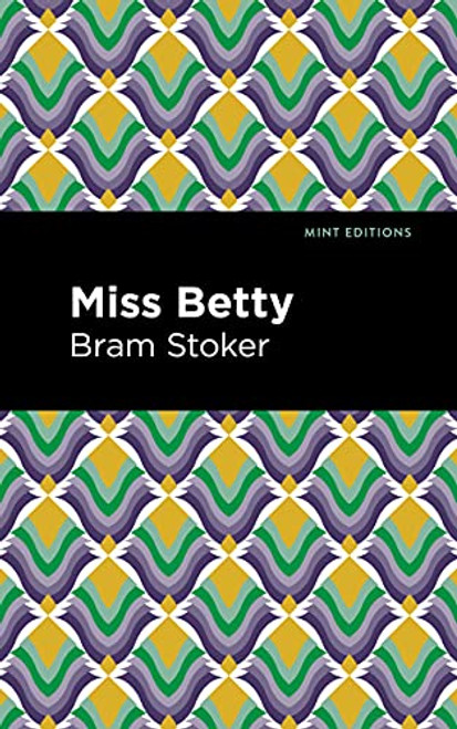 Miss Betty - 9781513282015 by Bram Stoker, Mint Editions, 9781513282015
