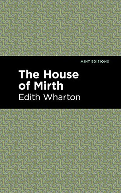 The House of Mirth - 9781513270593 by Edith Wharton, Mint Editions, 9781513270593