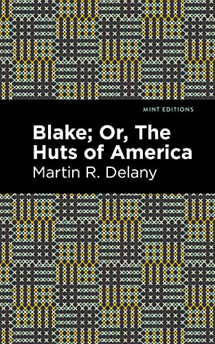 Blake; Or, The Huts of America - 9781513134604 by Martin R. Delany, Mint Editions, 9781513134604