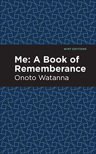 Me: A Book of Rememberance (A Book of Rememebrance) by Onoto Watanna, Mint Editions, 9781513271576