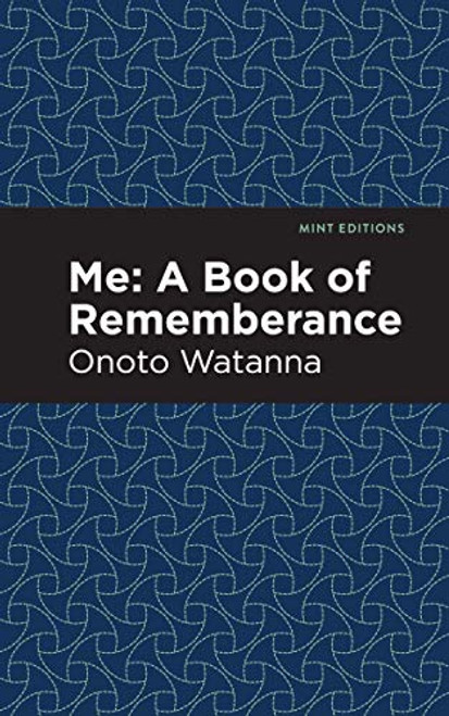 Me: A Book of Rememberance (A Book of Rememebrance) - 9781513208749 by Onoto Watanna, Mint Editions, 9781513208749