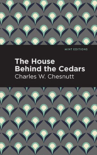 The House Behind the Cedars - 9781513221205 by Charles W. Chestnutt, Mint Editions, 9781513221205