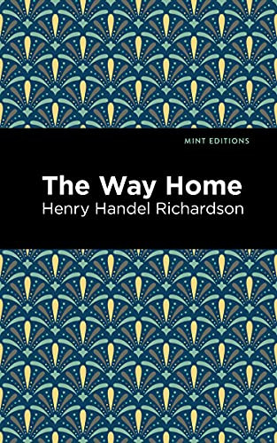 The Way Home by Henry Handel Richardson, Mint Editions, 9781513133959