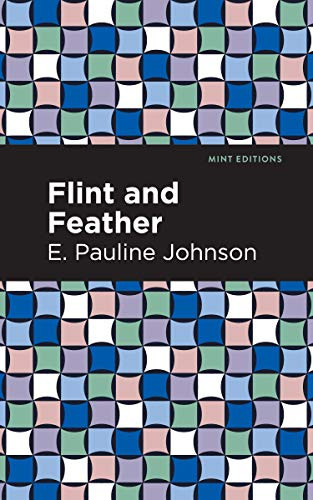 Flint and Feather - 9781513207278 by E. Pauline Johnson, Mint Editions, 9781513207278