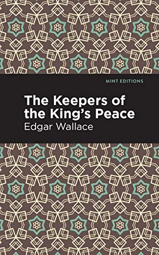 The Keepers of the King's Peace - 9781513220109 by Edgar Wallace, Mint Editions, 9781513220109