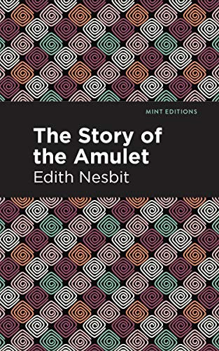 The Story of the Amulet - 9781513269757 by Edith Nesbit, Mint Editions, 9781513269757