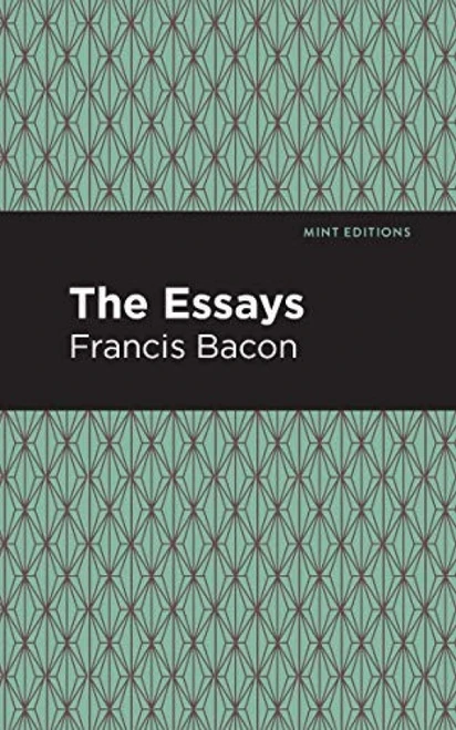 The Essays: Francis Bacon by Francis Bacon, Mint Editions, 9781513267777