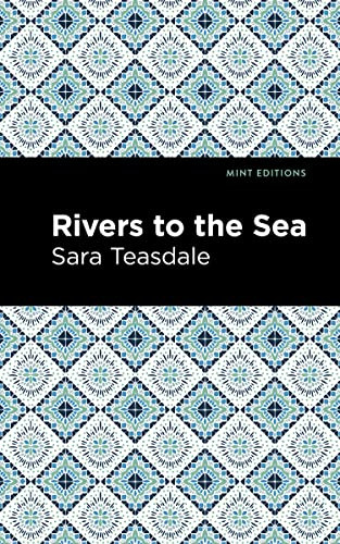 Rivers to the Sea by Sara Teasdale, Mint Editions, 9781513135175