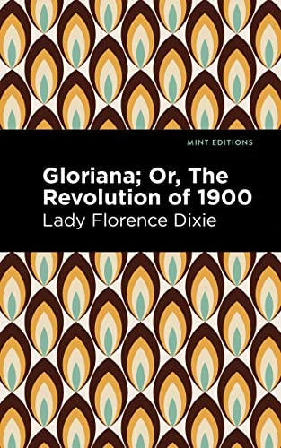 Gloriana (Or, The Revolution of 1900) - 9781513134383 by Lady Florence Dixie, Mint Editions, 9781513134383