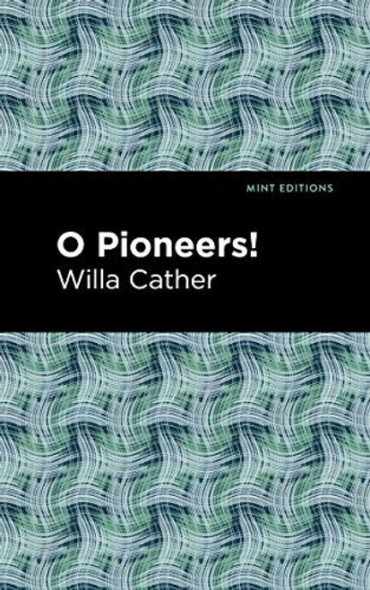 O Pioneers! - 9781513268989 by Willa Cather, Mint Editions, 9781513268989