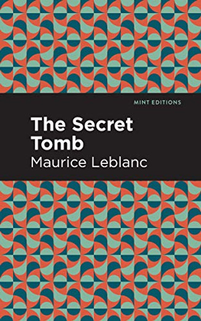 The Secret Tomb - 9781513208510 by Maurice Leblanc, Mint Editions, 9781513208510