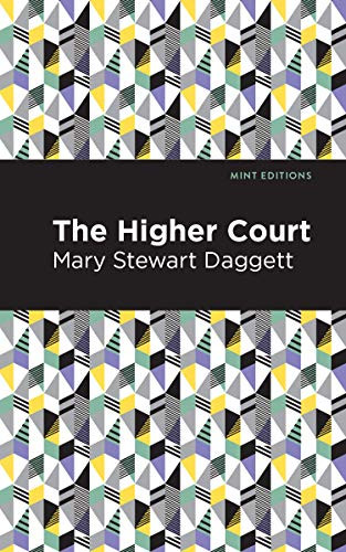The Higher Court by Mary Stewart Daggett, Mint Editions, 9781513220390