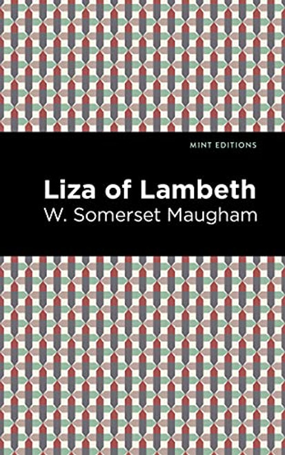 Liza of Lambeth - 9781513135694 by W. Somerset Maugham, Mint Editions, 9781513135694