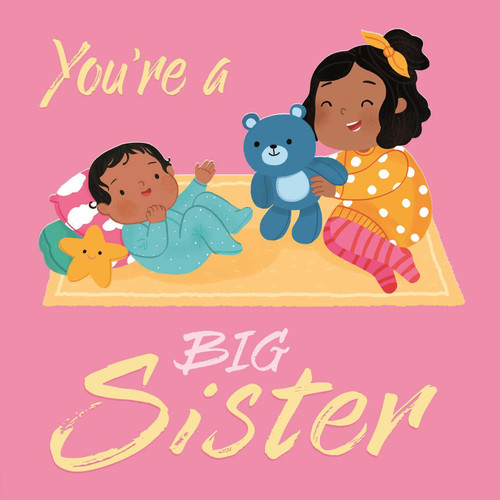 You're a Big Sister (A Loving Introudction to Being a Big Sister, Padded Board Book) by IglooBooks, Rose Harkness, Giovana  Medeiros, 9781838527815