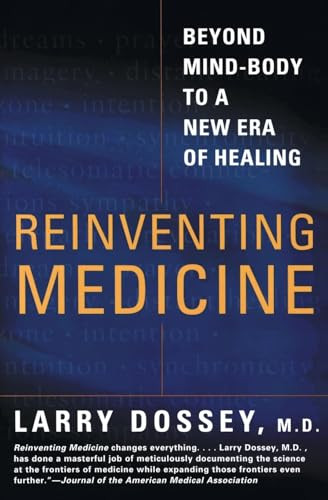 Reinventing Medicine (Beyond Mind-Body to a New Era of Healing) by Larry Dossey, 9780062516442
