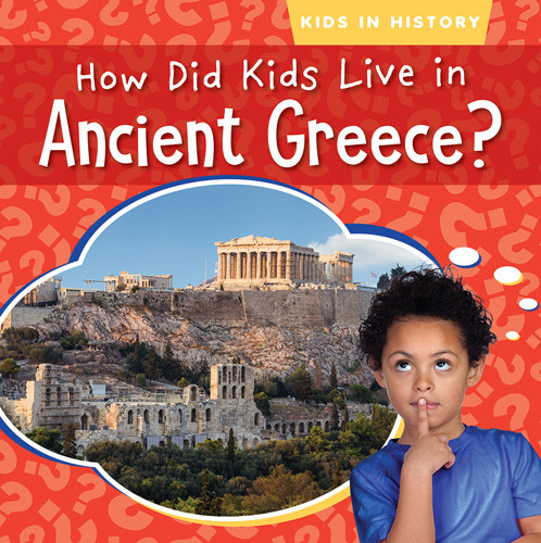 How Did Kids Live in Ancient Greece? - 9781538288191 by Megan Quick, 9781538288191