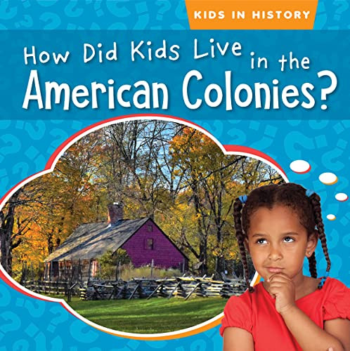 How Did Kids Live in the American Colonies? by Megan Quick, 9781538288214