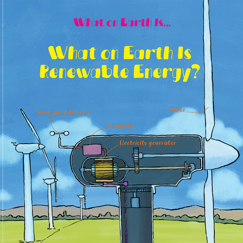 What on Earth Is Renewable Energy? by Oliver West, David West, 9781978534438