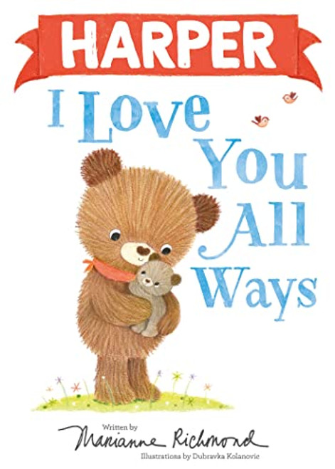 Harper I Love You All Ways by Marianne Richmond, Dubravka Kolanovic, 9781728273679