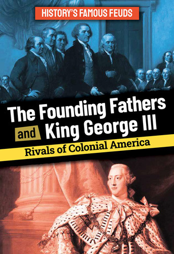 The Founding Fathers and King George III: Rivals of Colonial America by Lindsey Lowe, 9781978536593