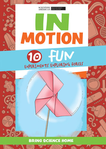 In Motion: 10 Fun Experiments Exploring Forces by Scientific American Editors, 9781725349155