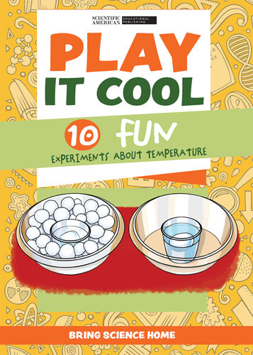 Play It Cool: 10 Fun Experiments About Temperature - 9781725349193 by Scientific American Editors, 9781725349193