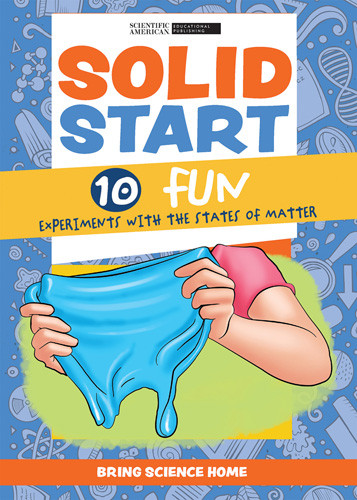 Solid Start: 10 Fun Experiments with the States of Matter - 9781725349254 by Scientific American Editors, 9781725349254