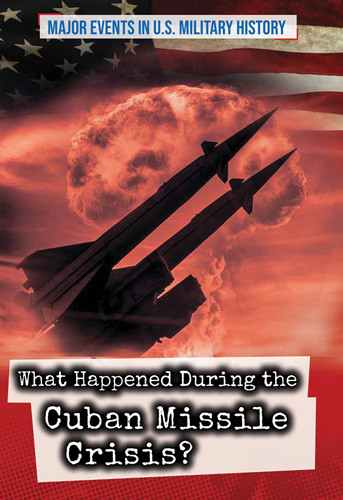 What Happened During the Cuban Missile Crisis? - 9781499474404 by Craig Boutland, 9781499474404
