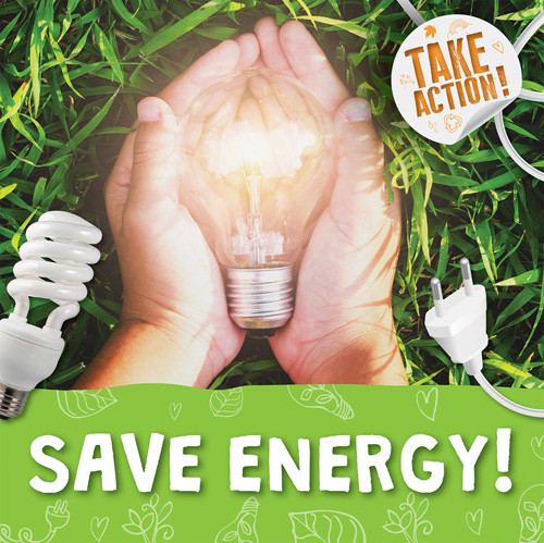 Save Energy! by Kirsty Holmes, 9781534544673