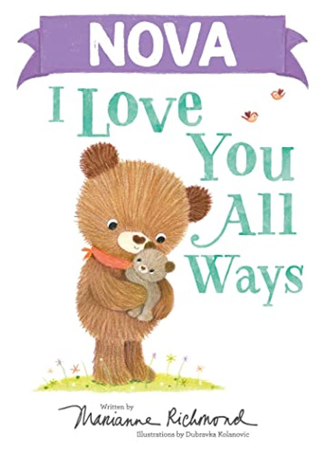 Nova I Love You All Ways by Marianne Richmond, Dubravka Kolanovic, 9781728274065