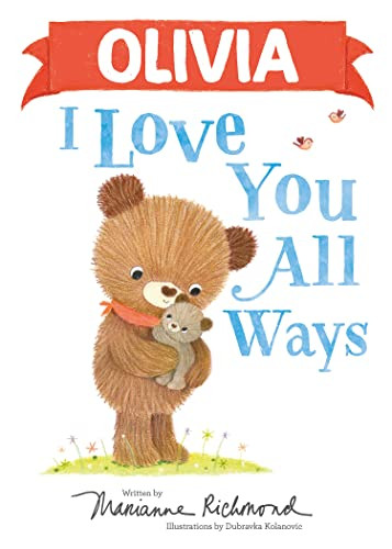 Olivia I Love You All Ways by Marianne Richmond, Dubravka Kolanovic, 9781728274089