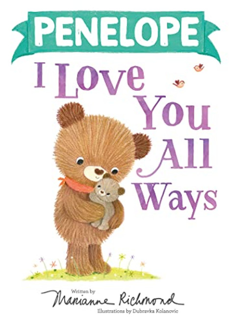 Penelope I Love You All Ways by Marianne Richmond, Dubravka Kolanovic, 9781728274102