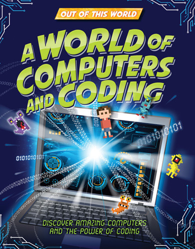 A World of Computers and Coding - 9781502668837 by Clive Gifford, 9781502668837